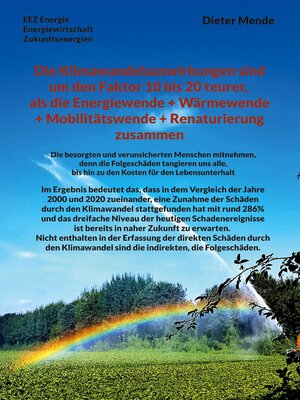 cover image of Die Klimawandelauswirkungen sind um den Faktor 10 bis 20 teurer, als die Energiewende + Wärmewende + Mobilitätswende + Renaturierung zusammen